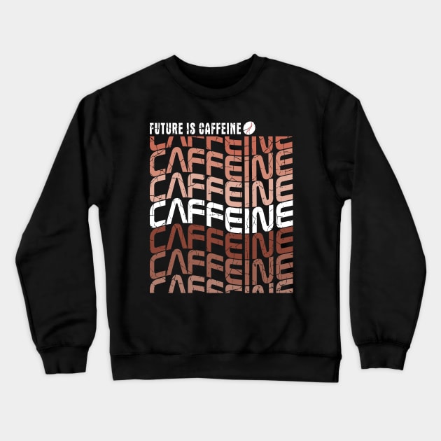 Caffeine Crewneck Sweatshirt by Niceartshop